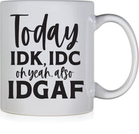 Coffee Mug - IDK, IDC