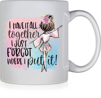 Coffee Mug - I Have it all Together