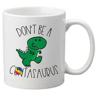 Coffee Mug - Don't be a C*$tasaurus