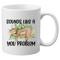 Mug - Sloth You Problem