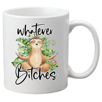 Mug - Sloth Whatever Bitches